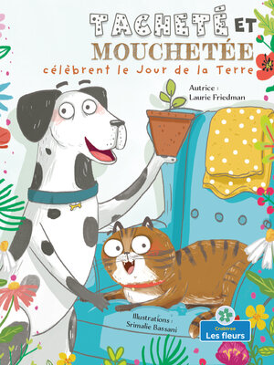 cover image of Tacheté et Mouchetée célèbrent le Jour de la Terre (Spots and Stripes Celebrate Earth Day)